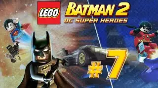 LEGO Batman 2 .DC Super Heroes ✔ {ЧАСТЬ 7} БЭТМЕН И СУПЕРМЕН