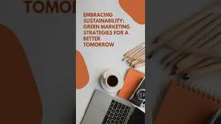 Embracing Sustainability: Green Marketing Strategies for a Better Tomorrow