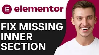 HOW TO FIX MISSING INNER SECTION IN ELEMENTOR (2026)