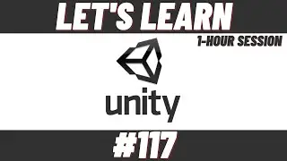 Let's Learn Unity #117 (1-Hour Session)