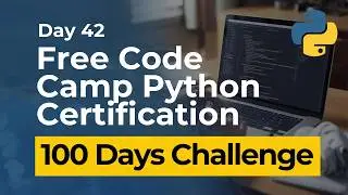 Free Code Camp Python Certification - Day 42