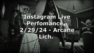 Live Instagram Performance: Improv Metal Jam 4/29/24 - Arcane Lich.