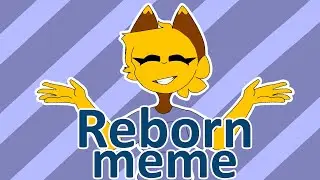 Reborn meme - Аниматор Ляпа