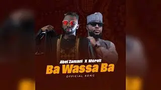 Abel Zamani - Ba Wassa Ba ( Ft Morell )
