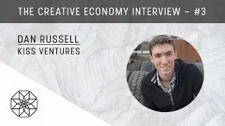 Dan Russell, KISS Ventures | The Creative Economy Interviews [#3]