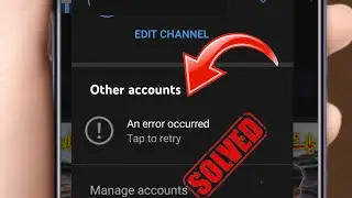 An Error Occurred YouTube Problem 2022 | An Error Occurred tap to Retry Other Accounts | 2022 |