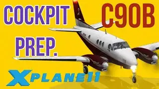 X-Plane Kingair C90B Cockpit Preparation and Startup