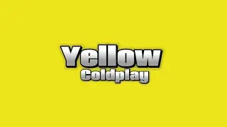 Coldplay - Yellow (Lyrics)