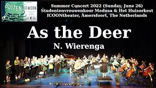 As the Deer - N. Wierenga - performed by Studentenvrouwenkoor Medusa - Summer Concert 2022