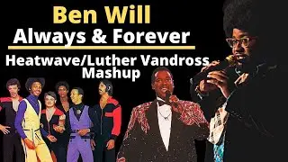 Ben Will - Always and Forever - Luther Vandross/Heatwave Cover