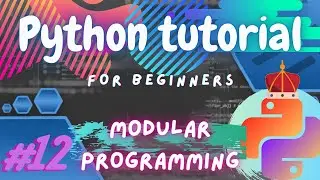 Python tutorial #12: Modular programming