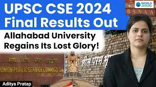 UPSC 2024 Final Result | UPSC CSE 2024 Topper - AIR 1 Shakti Dubey | World Affairs