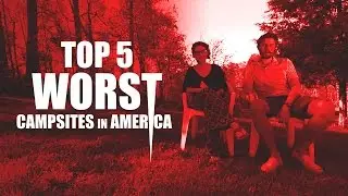Top 5 Worst Campsites in the USA