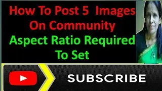 How To Post 5  Images On Community | Aspect Ratio Required To Set | ratan agarwal it informer