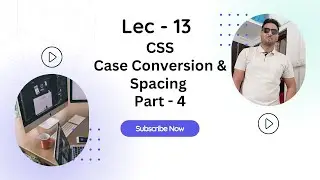 Lec 13 - CSS Case conversion & Spacing Part 4