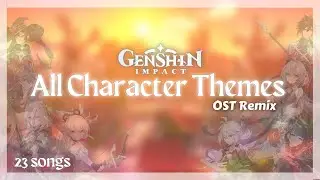 Genshin Impact - All Character Theme OST Mashup