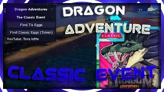 💥 Classic Event Dragon Adventures Script (Find All Tix Eggs, Token Eggs)