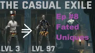 The Casual Exile Ep. 8: Fated Uniques for EASY Currency