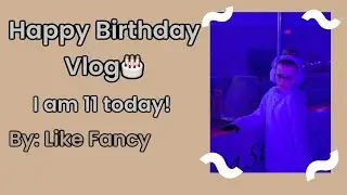 HAPPY BIRTHDAY VLOG!!🥳 I AM 11 TODAY!🤩 #likefancy #vlog #happybirthday #fun #funny #pov #2024 #ice