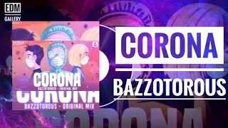 Bazzotorous - Corona (Original Mix)