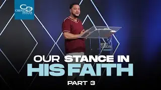 Our Stance in His Faith Pt 3 - Wednesday Morning Service