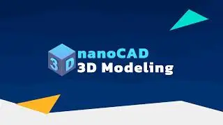 Introducing nanoCAD with 3D Solid Modeling Module