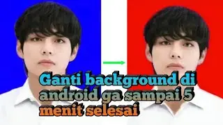 Cara Ganti background foto di android simple ga nyampe 5 menit jadi