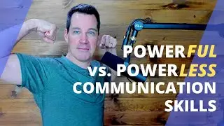Communication Skills: PowerLESS vs PowerFUL Talk
