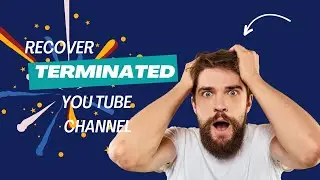 How to Appeal and Recover Your Terminated YouTube Channel - Step-by-Step Guide