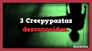 3 Creepypastas Cortas No Tan Conocidas.