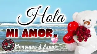 Hola mi amor ❤️ Este bonito mensaje es para ti TE AMO ❤️ Mensajes de amor con bonita canción