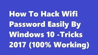 How To Hack Wifi Password Easily By Windows 10 - Tricks 2017