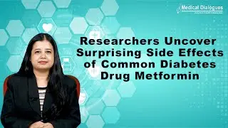 Researchers Uncover Surprising Side Effects of Common Diabetes Drug Metformin