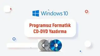 Programsız Formatlık CD-DVD Yazdırma - Windows 10 DVD'si Nasıl Oluşturulur?