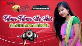 New_Santali_Traditional_Instrumental_music_2022__Talam_Talam_Me_Mai