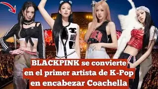 Se confirma que BLACKPINK encabezará el festival de Coachella