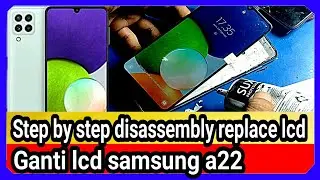 ganti lcd samsung a22 - step by step disassembly replace lcd samsung a22