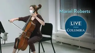 Mariel Roberts, cello, performing Bach, Saint-Saëns, George Lewis | Live from Columbia