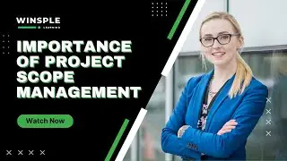 Importance of Project Scope Management | An Essential Part of Project Management | Winsple Learning!