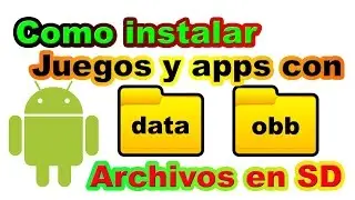 Como instalar APK + DATOS ( OBB) en tu Android