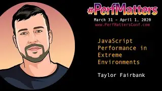 Taylor Fairbank :: Javascript Performance in Extreme Environments :: #PerfMatters Conference 2020
