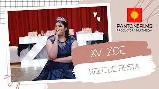 REEL DE LA FIESTA   |   ZOE   | XV Años  | Pantonefilms