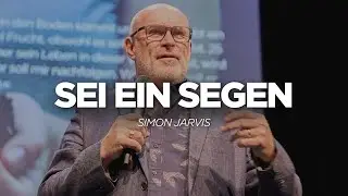 Sei ein Segen | Simon Jarvis | Life Church Villach