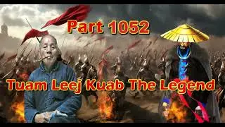 Tuam Leej Kuab The Legend Hmong Warrior  (Part 1052)