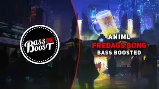 Animl - Fredags Bong [Bass Boosted]