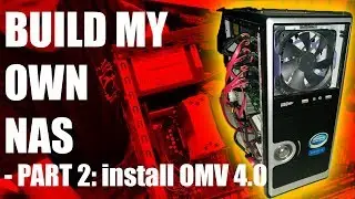 Building My Own NAS System - Part 2: Installing OS//OpenMediaVault 4.0