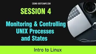 Linux OS for Beginners: Session 4 Monitoring and Controlling Processes and States