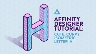 TUTORIAL - How To Draw A Cute Isometric Letter in Affinity Designer