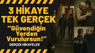 3 Hikaye Tek Gerçek: Güvendiğin Yerden Vurulursun! | Kan Donduran Anılar 13. Bölüm