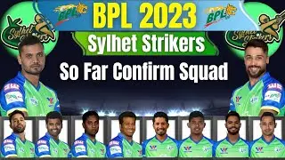 BPL 2023 | Sylhet Strikers Squad So Far | Sylhet Strikers Best & Confirm Squad |